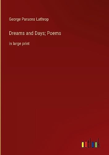 Dreams and Days; Poems: in large print