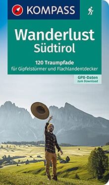 Wanderlust Südtirol: Mit GPX-Daten zum Download. (KOMPASS Wander- und Fahrradlust, Band 1641)