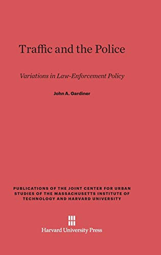 Traffic and the Police: Variations in Law-Enforcement Policy (Publications of the Joint Center for Urban Studies of the Ma)
