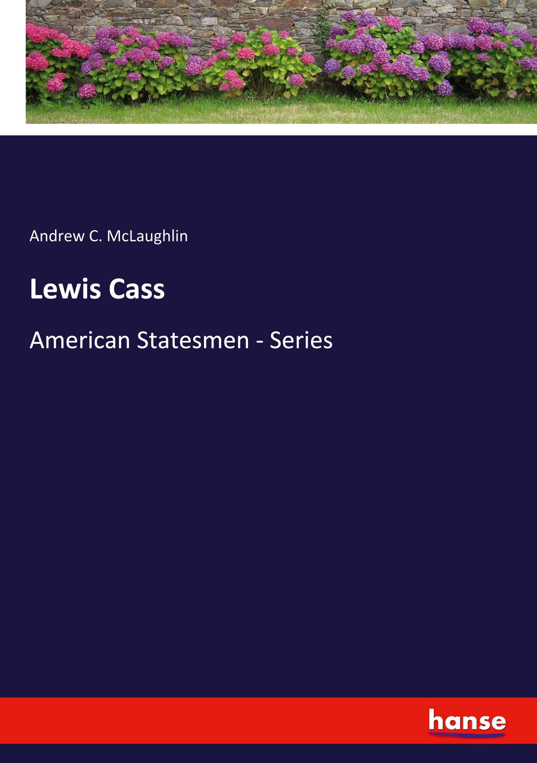 Lewis Cass: American Statesmen - Series