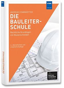 Die Bauleiterschule: Rechtliche Grundlagen mit Musterschreiben