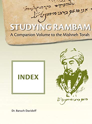 Studying Rambam. A CompanionVolume to the Mishneh Torah: Index