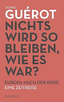 Nichts wird so bleiben, wie es war? Europa nach der Krise. Eine Zeitreise