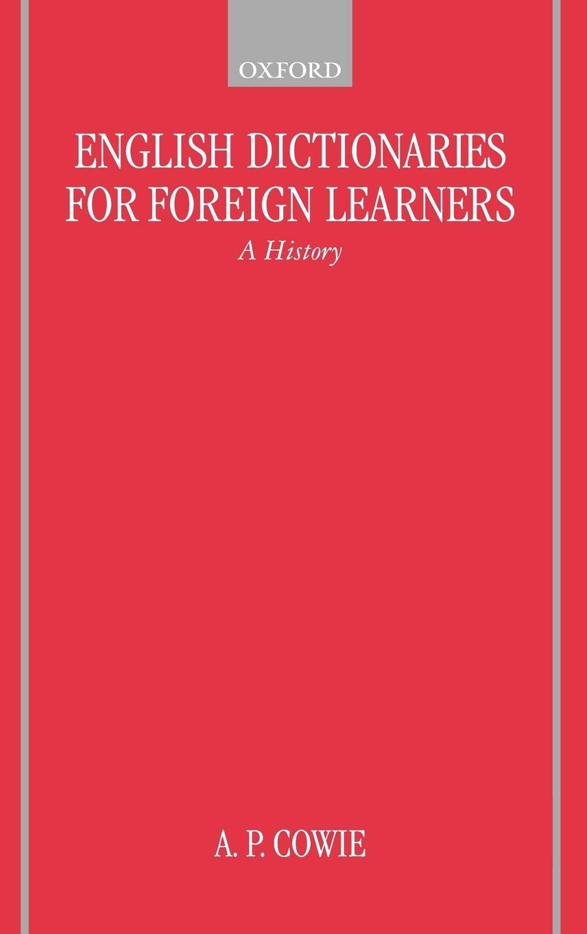 English Dictionaries for Foreign Learners: A History (Oxford Studies in Lexicography and Lexicology)