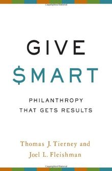 Give Smart: Philanthropy that Gets Results