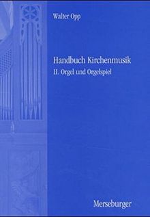 Handbuch der Kirchenmusik. Band I-III komplett: Handbuch Kirchenmusik, 3 Bde, Bd.2, Orgel und Orgelspiel