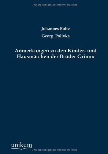 Anmerkungen zu den Kinder- und Hausmärchen der Brüder Grimm
