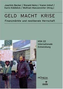 Geld Macht Krise: Finanzmärkte und neoliberale Herrschaft