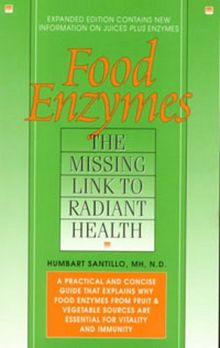 Food Enzymes: Missing Link to Radiant Health: The Missing Link to Radiant Health