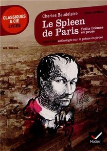 Le spleen de Paris (1869) : Petits poèmes en prose : suivi d'une anthologie sur le poème en prose