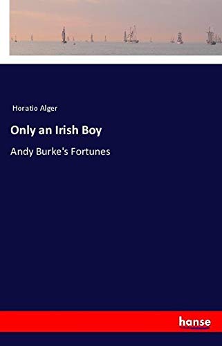 Only an Irish Boy: Andy Burke's Fortunes