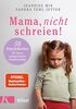 Mama, nicht schreien!: 50 Impulskarten für einen entspannteren Familienalltag