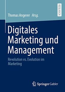 Digitales Marketing und Management: Revolution vs. Evolution im Marketing