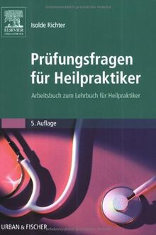 Prüfungsfragen für Heilpraktiker: Arbeitsbuch zum Lehrbuch für Heilpraktiker