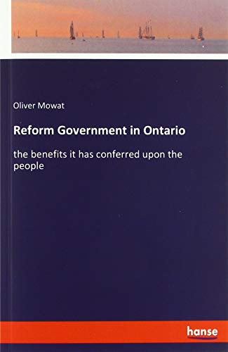 Reform Government in Ontario: the benefits it has conferred upon the people