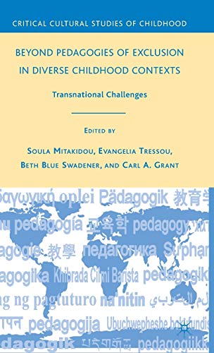 Beyond Pedagogies of Exclusion in Diverse Childhood Contexts: Transnational Challenges (Critical Cultural Studies of Childhood)