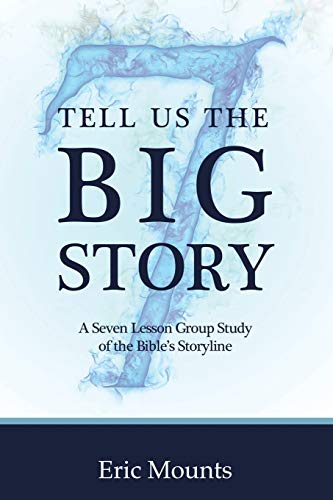 Tell Us the Big Story: A Seven Lesson Group Study of the Bible's Storyline