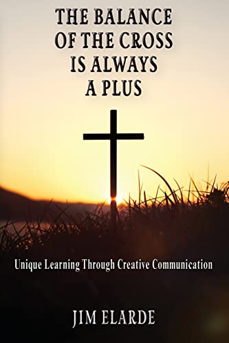 The Balance of the Cross is Always a Plus: Unique learning through creative communication: Unique learning through creative communications