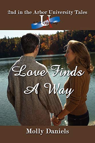 Love Finds A Way: 2nd in the Arbor University Tales