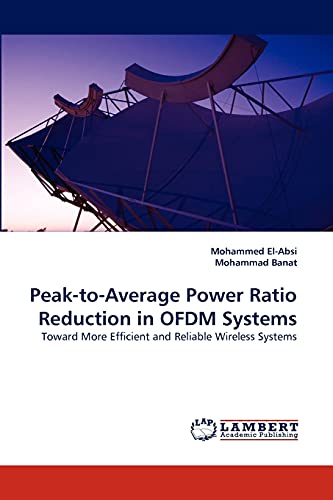Peak-to-Average Power Ratio Reduction in OFDM Systems: Toward More Efficient and Reliable Wireless Systems