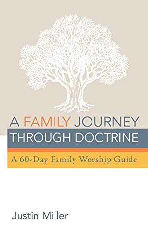A Family Journey through Doctrine: A 60-Day Family Worship Guide
