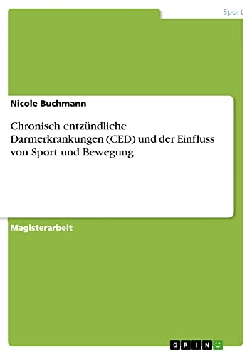 Chronisch entzündliche Darmerkrankungen (CED) und der Einfluss von Sport und Bewegung: Magisterarbeit