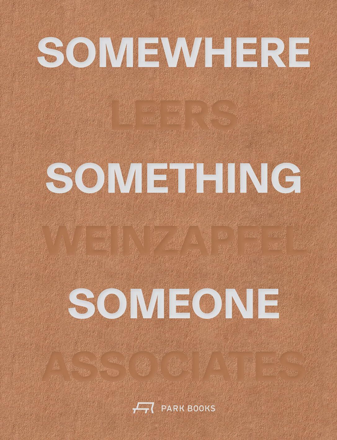 Somewhere, Something, Someone : 15 Projects by Leers Weinzapfel Associates