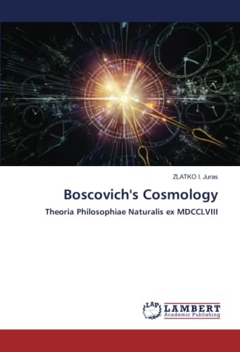 Boscovich's Cosmology: Theoria Philosophiae Naturalis ex MDCCLVIII