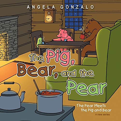 The Pig, Bear, and the Pear: The Pear Meets the Pig and Bear