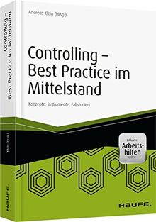 Controlling - Best-Practices im Mittelstand - inkl. Arbeitshilfen online: Konzepte, Instrumente, Fallstudien (Haufe Fachbuch)