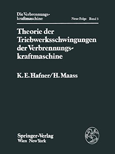 Theorie der Triebwerksschwingungen der Verbrennungskraftmaschine (Die Verbrennungskraftmaschine. Neue Folge, 3, Band 3)