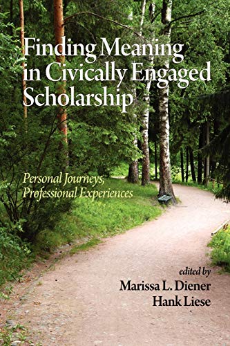 Finding Meaning in Civically Engaged Scholarship: Personal Journeys, Professional Experiences: Personal Journeys, Professional Experiences (PB)