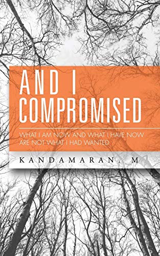 And I Compromised: What I am now and what I have now are not what I had wanted