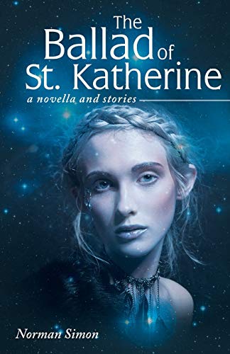 The Ballad of St. Katherine: a novella and stories