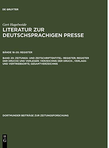 Zeitungs- und Zeitschriftentitel- Register; Register der Drucke und Verleger; Verzeichnis der Druck-, Verlags- und Vertriebsorte; Gesamtverzeichnis ... zur Zeitungsforschung, 35/20, Band 35)