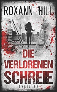 Die verlorenen Schreie: Thriller (Storm & Partner, Band 2)