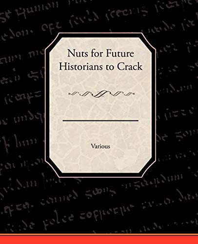 Nuts for Future Historians to Crack