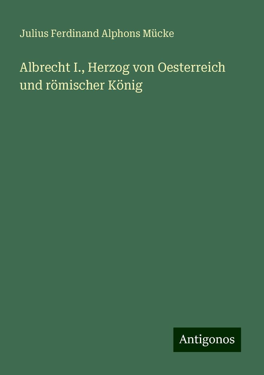 Albrecht I., Herzog von Oesterreich und römischer König