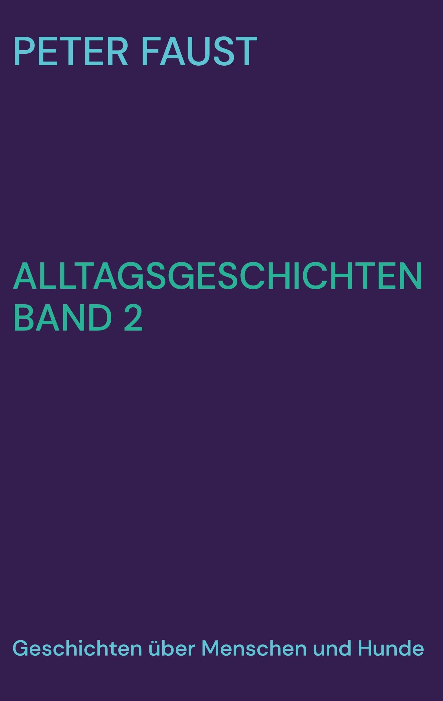 Alltagsgeschichten Band 2: Geschichten über Menschen und Hunde