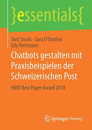 Chatbots gestalten mit Praxisbeispielen der Schweizerischen Post: HMD Best Paper Award 2018 (essentials)