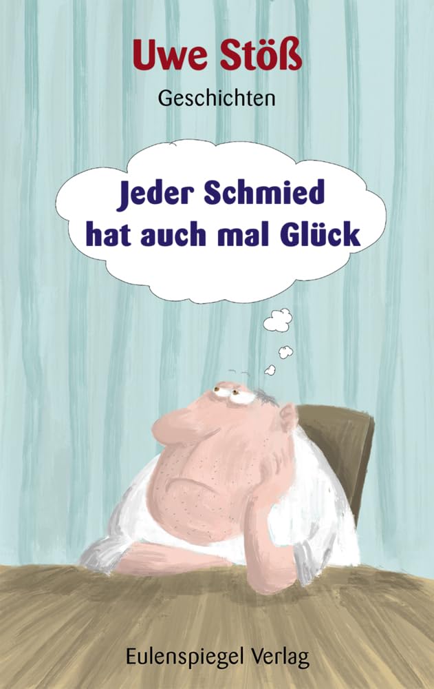 Stöß, Uwe: Jeder Schmied hat auch mal Glück