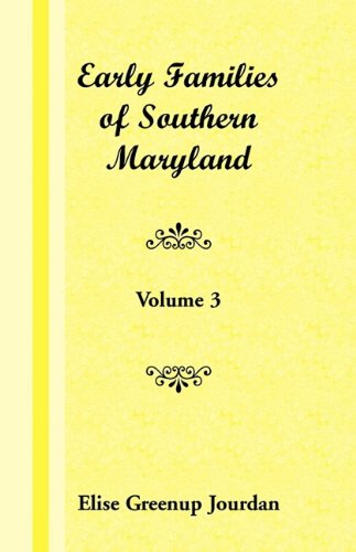 Early Families of Southern Maryland: Volume 3
