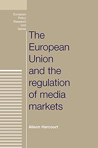 The European Union and the regulation of media markets (European Policy Research Unit)