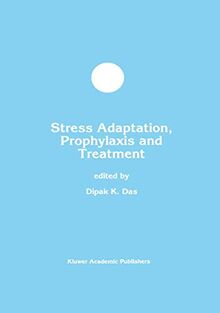 Stress Adaptation, Prophylaxis and Treatment (Developments in Molecular and Cellular Biochemistry) (Developments in Molecular and Cellular Biochemistry, 32, Band 32)