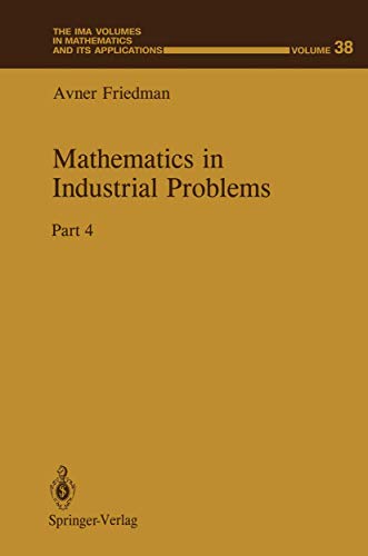 Mathematics in Industrial Problems: Part 4 (The IMA Volumes in Mathematics and its Applications, 38, Band 38)
