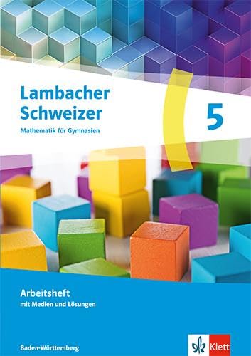 Lambacher Schweizer Mathematik 5. Ausgabe Baden-Württemberg G9: Arbeitsheft mit Medien und Lösungen Klasse 5 (Lambacher Schweizer Mathematik. Ausgabe Baden-Württemberg G9 ab 2025)