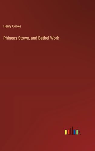 Phineas Stowe, and Bethel Work