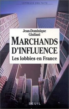 Marchands d'influence : les lobbies en France