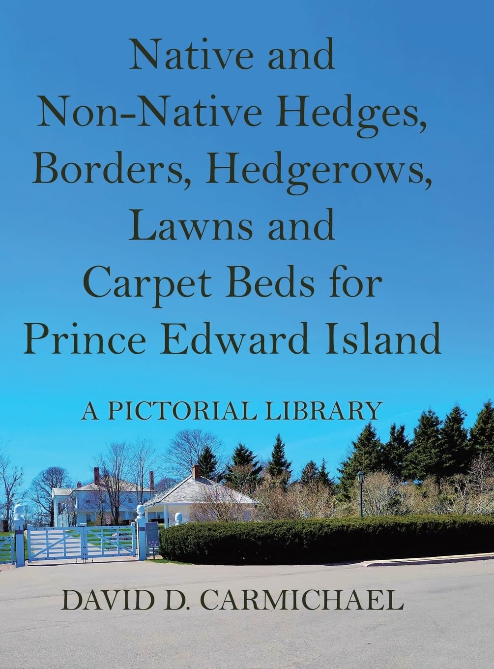 Native and Non-Native Hedges, Borders, Hedgerows, Lawns and Carpet Beds for Prince Edward Island: A Pictorial Library