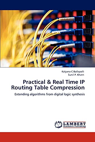 Practical & Real Time IP Routing Table Compression: Extending algorithms from digital logic synthesis